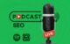 Podcast SEO: كيفية تحسين البودكاست لمزيد من الوصول؟